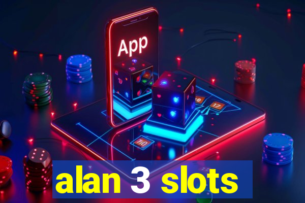 alan 3 slots